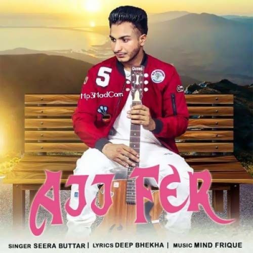 Ajj Fer Seera Buttar mp3 song download, Ajj Fer Seera Buttar full album