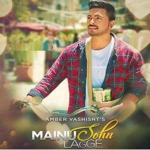 Mainu Sohn Lagge Amber Vashisht mp3 song download, Mainu Sohn Lagge Amber Vashisht full album