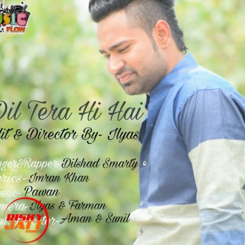 Dil Tera Hi Dilshad Smarty mp3 song download, Dil Tera Hi Dilshad Smarty full album