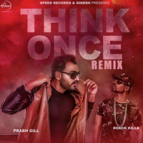 Think Once (Remix) Prabh Gill mp3 song download, Think Once (Remix) Prabh Gill full album