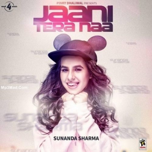 Jaani Tera Naa Sunanda Sharma mp3 song download, Jaani Tera Naa Sunanda Sharma full album