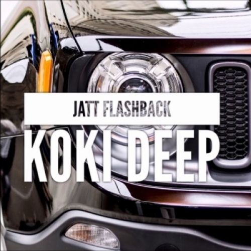 Jatt Flashback Koki Deep mp3 song download, Jatt Flashback Koki Deep full album