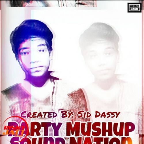 Party Mushup Sound Nation Sid Dassy mp3 song download, Party Mushup Sound Nation Sid Dassy full album