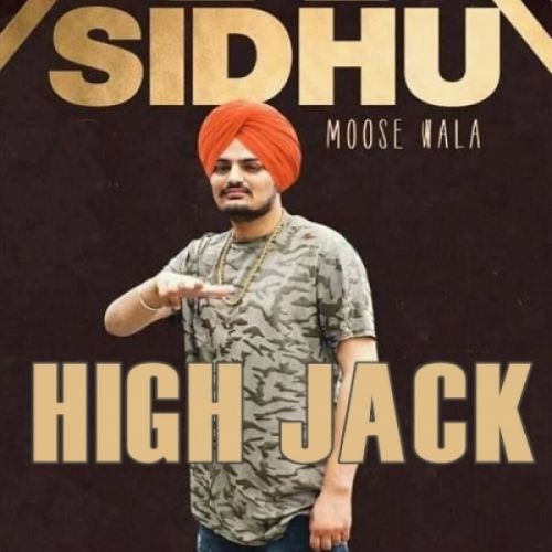 High Jack Sidhu Moose Wala mp3 song download, High Jack Sidhu Moose Wala full album