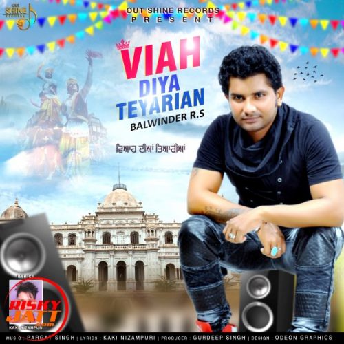 Viah Diya Teyariyan Balwinder R.S mp3 song download, Viah Diya Teyariyan Balwinder R.S full album