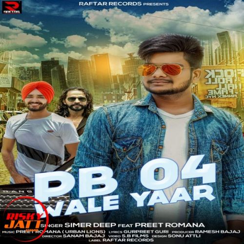 Pb 04 Wale Yaar Simer Deep, Preet Romania mp3 song download, Pb 04 Wale Yaar Simer Deep, Preet Romania full album