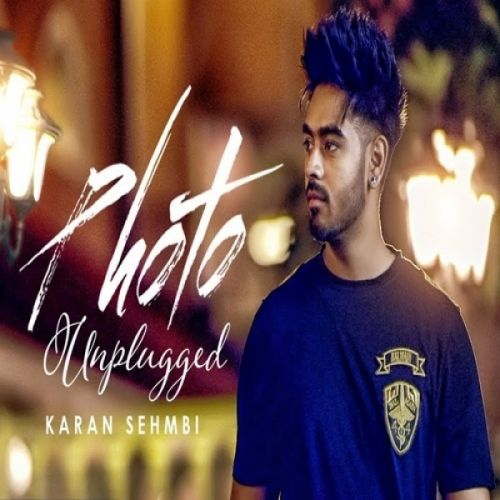 Photo (Unplugged) Karan Sehmbi mp3 song download, Photo (Unplugged) Karan Sehmbi full album