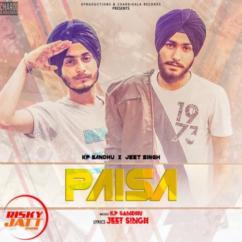 Paisa Kp Sandhu, Jeet Singh, Preet Kamboz mp3 song download, Paisa Kp Sandhu, Jeet Singh, Preet Kamboz full album