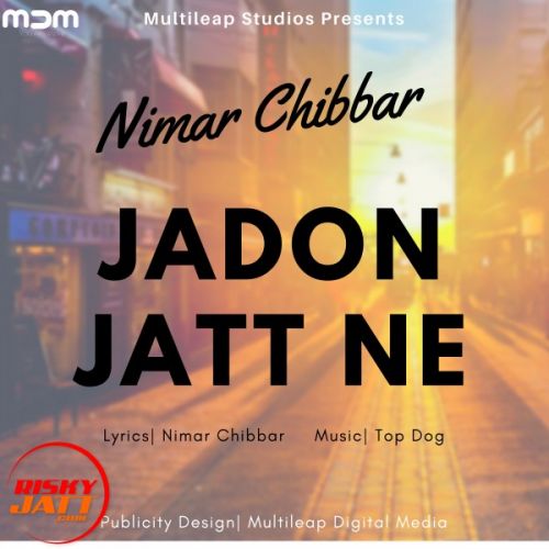 Jadon Jatt Ne Nimar Chibbar mp3 song download, Jadon Jatt Ne Nimar Chibbar full album