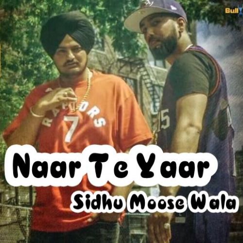 Naar Te Yaar Sidhu Moose Wala mp3 song download, Naar Te Yaar Sidhu Moose Wala full album