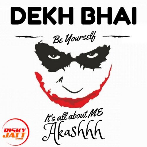 Dekh Bhai (Be Yourself) Akashhh mp3 song download, Dekh Bhai (Be Yourself) Akashhh full album