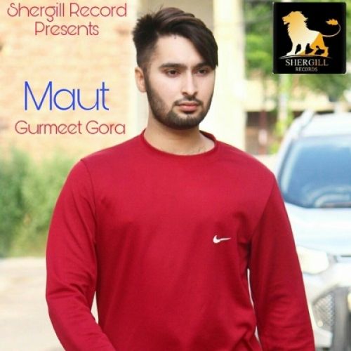 Maut Gurmeet Gora mp3 song download, Maut Gurmeet Gora full album