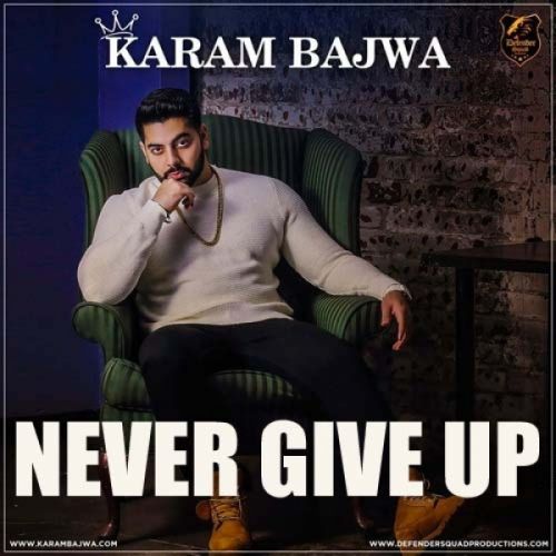 Never Give Up Karam Bajwa mp3 song download, Never Give Up Karam Bajwa full album
