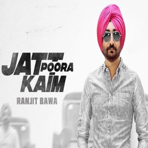 Jatt Poora Kaim Ranjit Bawa mp3 song download, Jatt Poora Kaim Ranjit Bawa full album