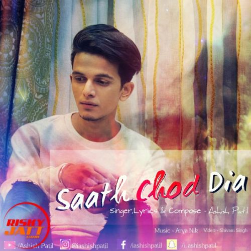 Saath Chod Dia Ashish Patil mp3 song download, Saath Chod Dia Ashish Patil full album