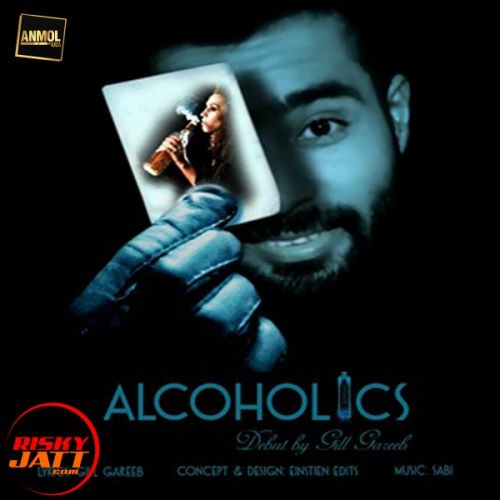 Alcoholics (Daru) Gill Gareeb mp3 song download, Alcoholics (Daru) Gill Gareeb full album