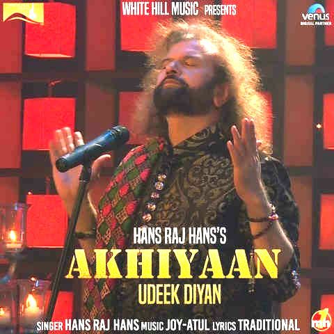 Akhiyaan Udeek Diyan Hans Raj Hans mp3 song download, Akhiyaan Udeek Diyan Hans Raj Hans full album