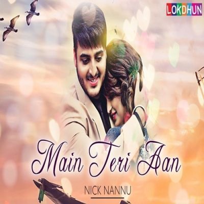 Main Teri Aan Nick Nannu mp3 song download, Main Teri Aan Nick Nannu full album