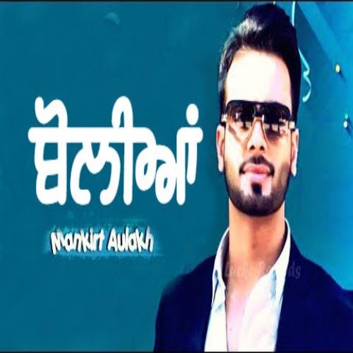 Boliyan Mankirt Aulakh mp3 song download, Boliyan Mankirt Aulakh full album