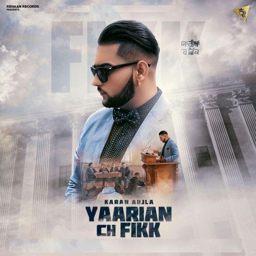 Yaarian Ch Fikk Karan Aujla mp3 song download, Yaarian Ch Fikk Karan Aujla full album