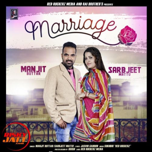 Marriage Manjit Buttar, Sarabjeet Mattu mp3 song download, Marriage Manjit Buttar, Sarabjeet Mattu full album