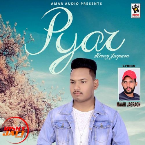 Pyar Honey Jagraon, Maahi Jagraon mp3 song download, Pyar Honey Jagraon, Maahi Jagraon full album