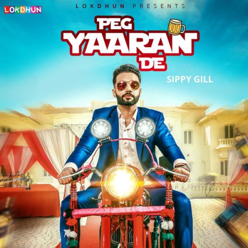 Peg Yaaran De Sippy Gill mp3 song download, Peg Yaaran De Sippy Gill full album