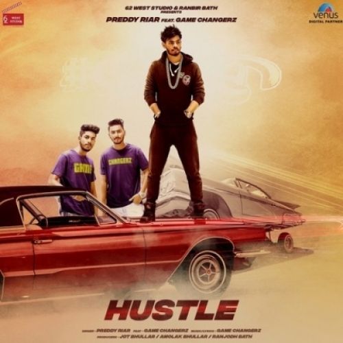 Hustle Preddy Riar, Game Changerz mp3 song download, Hustle Preddy Riar, Game Changerz full album