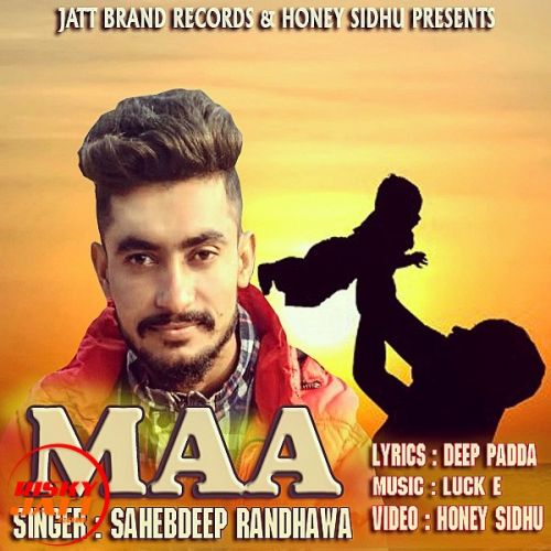 Maa Sahebdeep Randhawa mp3 song download, Maa Sahebdeep Randhawa full album