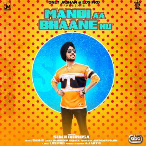 Mandi Aa Bhaane Nu Sukh Dhindsa mp3 song download, Mandi Aa Bhaane Nu Sukh Dhindsa full album