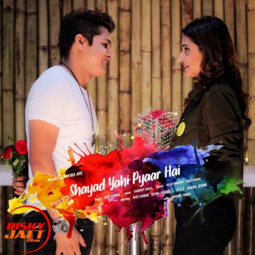 Download Shayad Yahi  Pyaar Hai Amit Kundal mp3 song, Shayad Yahi  Pyaar Hai Amit Kundal full album download