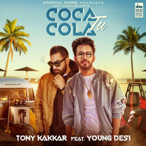 Coca Cola Tu Tony Kakkar, Young Desi mp3 song download, Coca Cola Tu Tony Kakkar, Young Desi full album