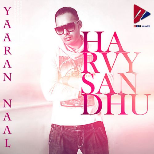 Yaaran Naa Harvy Sandhu mp3 song download, Yaaran Naal Harvy Sandhu full album