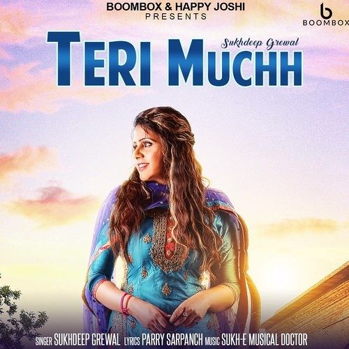 Teri Muchh Sukhdeep Grewal mp3 song download, Teri Muchh Sukhdeep Grewal full album