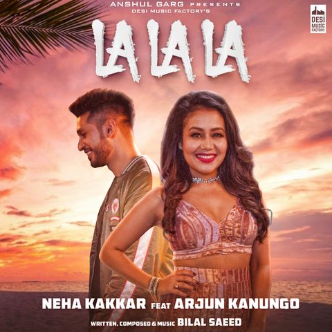 La La La Neha Kakkar, Arjun Kanungo mp3 song download, La La La Neha Kakkar, Arjun Kanungo full album