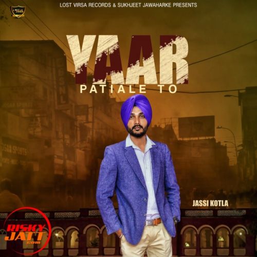 Yaar Patiale To Jassi Kotla mp3 song download, Yaar Patiale To Jassi Kotla full album