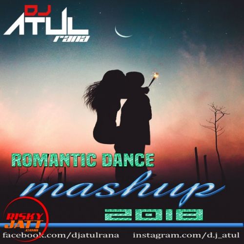 Romantic Dance Mashup Dj Atul Rana mp3 song download, Romantic Dance Mashup Dj Atul Rana full album