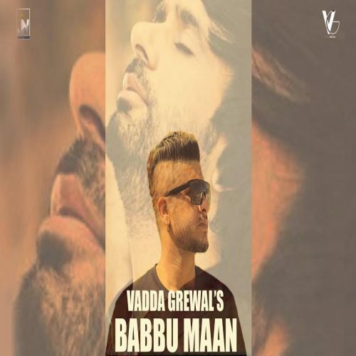 Babbu Maan Vadda Grewal mp3 song download, Babbu Maan Vadda Grewal full album