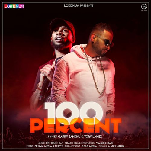 Download 100 Percent Garry Sandhu, Tory Lanez, Roach Killa mp3 song, 100 Percent Garry Sandhu, Tory Lanez, Roach Killa full album download