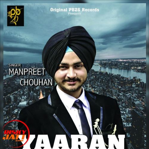 Yaaran utte Maan Manpreet Chouhan mp3 song download, Yaaran utte Maan Manpreet Chouhan full album