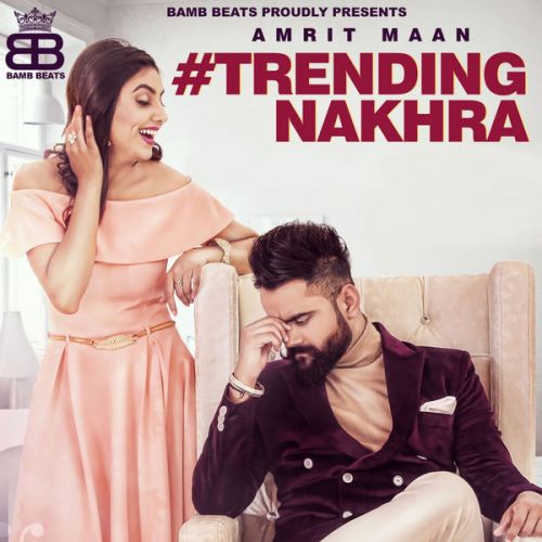 Download Trending Nakhra Amrit Maan mp3 song, Trending Nakhra Amrit Maan full album download