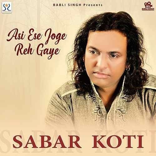 Asi Ese Joge Reh Gaye Sabar Koti mp3 song download, Asi Ese Joge Reh Gaye Sabar Koti full album