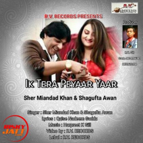 Download Ik Tera Peyaar Yaar Sher Miandad Khan, Shagufta Awan mp3 song, Ik Tera Peyaar Yaar Sher Miandad Khan, Shagufta Awan full album download