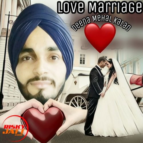 Love Marriage Deena Mehal Kalan mp3 song download, Love Marriage Deena Mehal Kalan full album