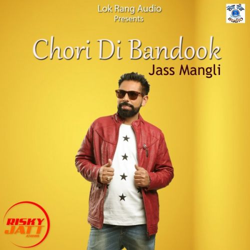 Chori Di Bandook Jass Mangli mp3 song download, Chori Di Bandook Jass Mangli full album