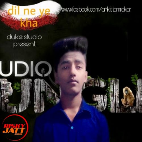 Dil Ne Ye Kha Ankit mp3 song download, Dil Ne Ye Kha Ankit full album