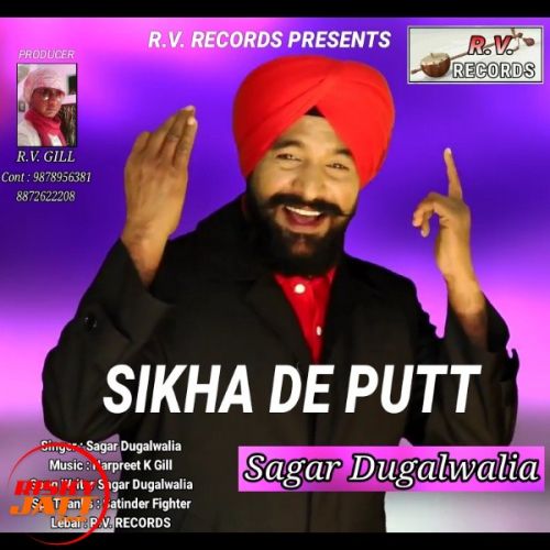 Sikha De Putt Sagar Dugalwalia mp3 song download, Sikha De Putt Sagar Dugalwalia full album