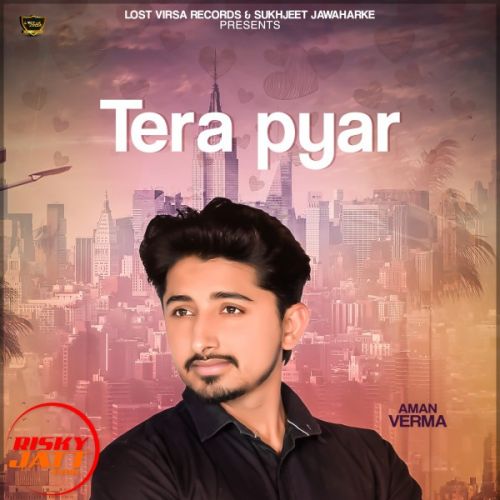 Tera Pyar Aman Verma mp3 song download, Tera Pyar Aman Verma full album