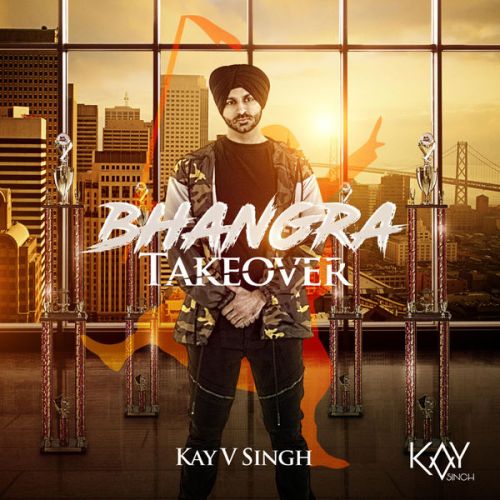 Chaabi (feat. Raj Singh Music & Jay Dev) Kay v Singh mp3 song download, Bhangra Takeover Kay v Singh full album