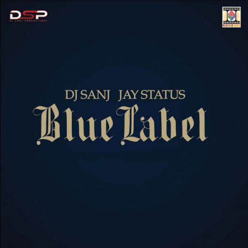Blue Label DJ Sanj, Jay Status mp3 song download, Blue Label DJ Sanj, Jay Status full album